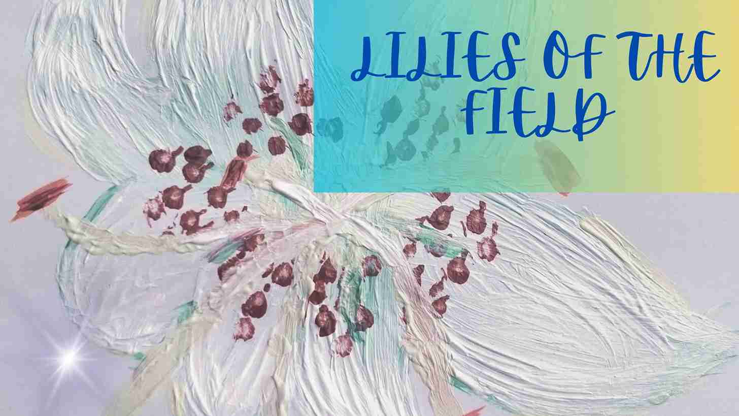 Lilies of the field